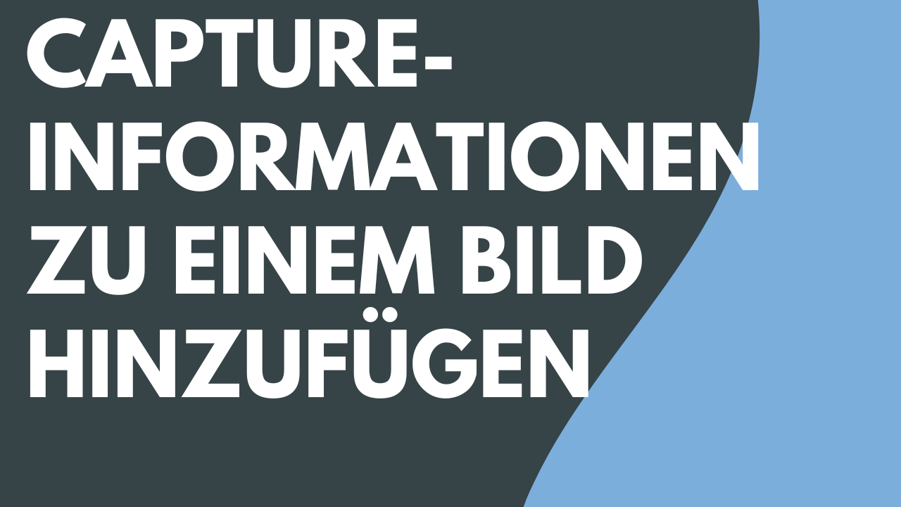 Capture-Informationen zu einem Bild hinzufügen