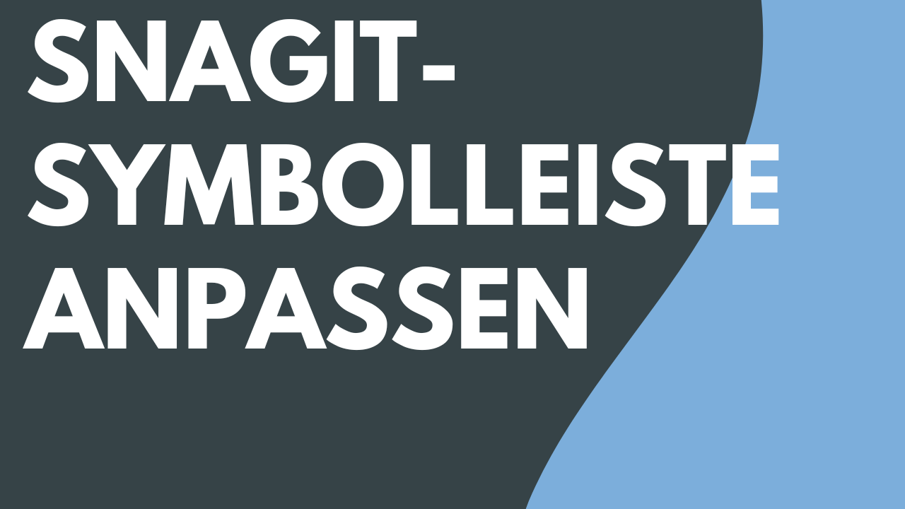 Snagit-Symbolleiste anpassen