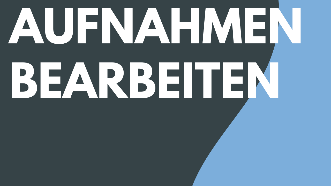 Aufnahmen bearbeiten