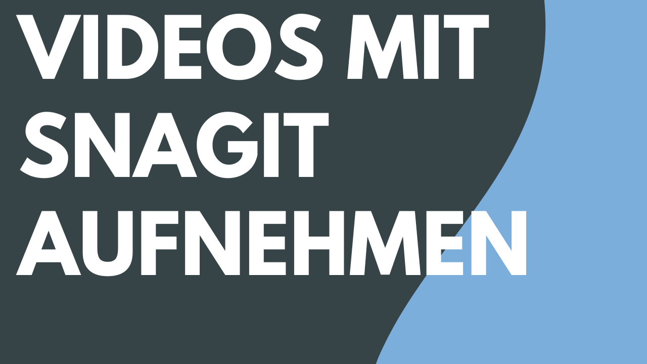 Videos mit Snagit aufnehmen 2022