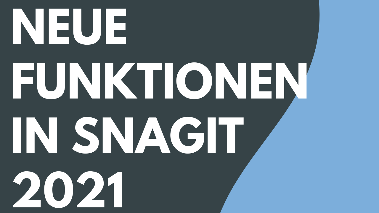 Neue Funktionen in Snagit 2021