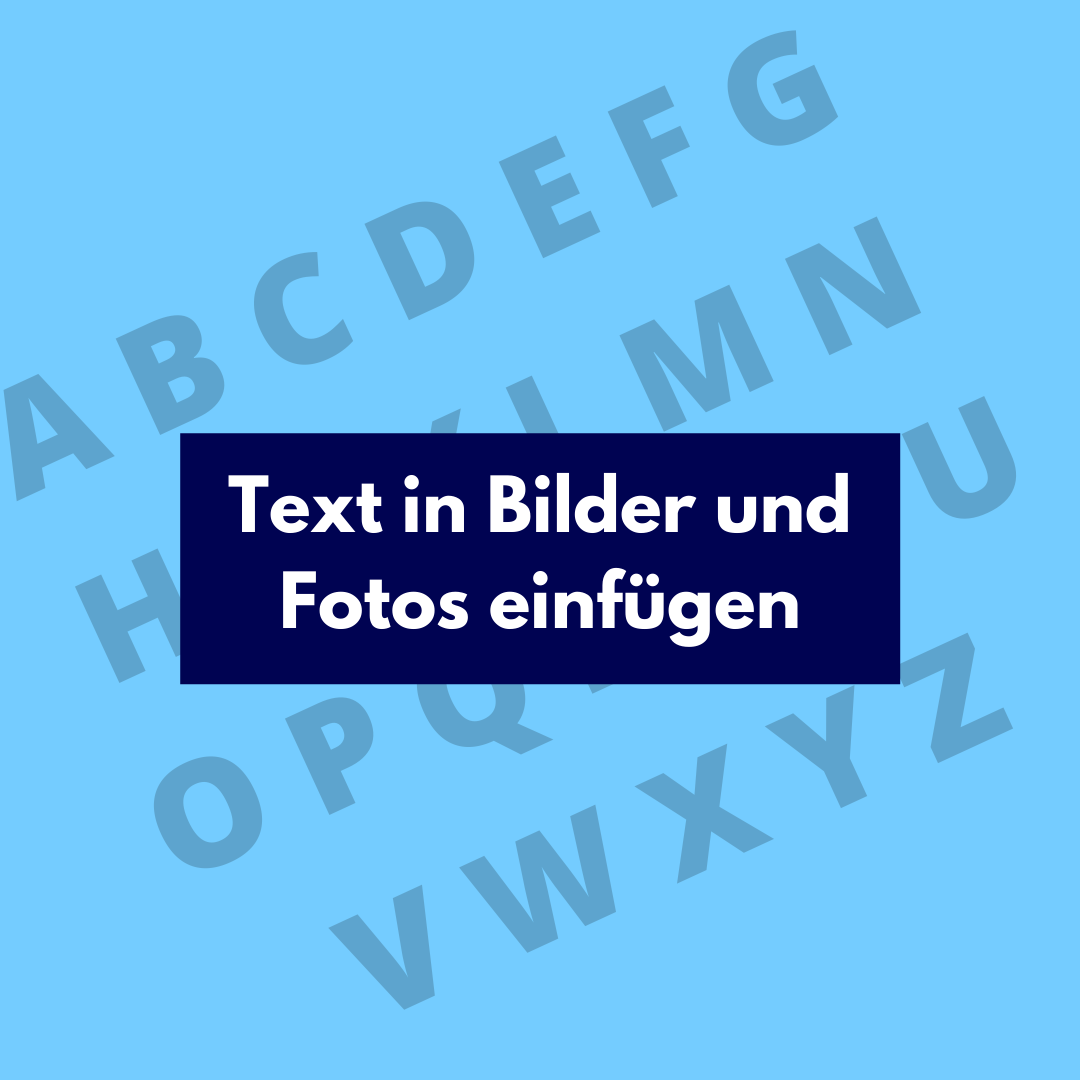 Text in Bilder und Fotos einfügen