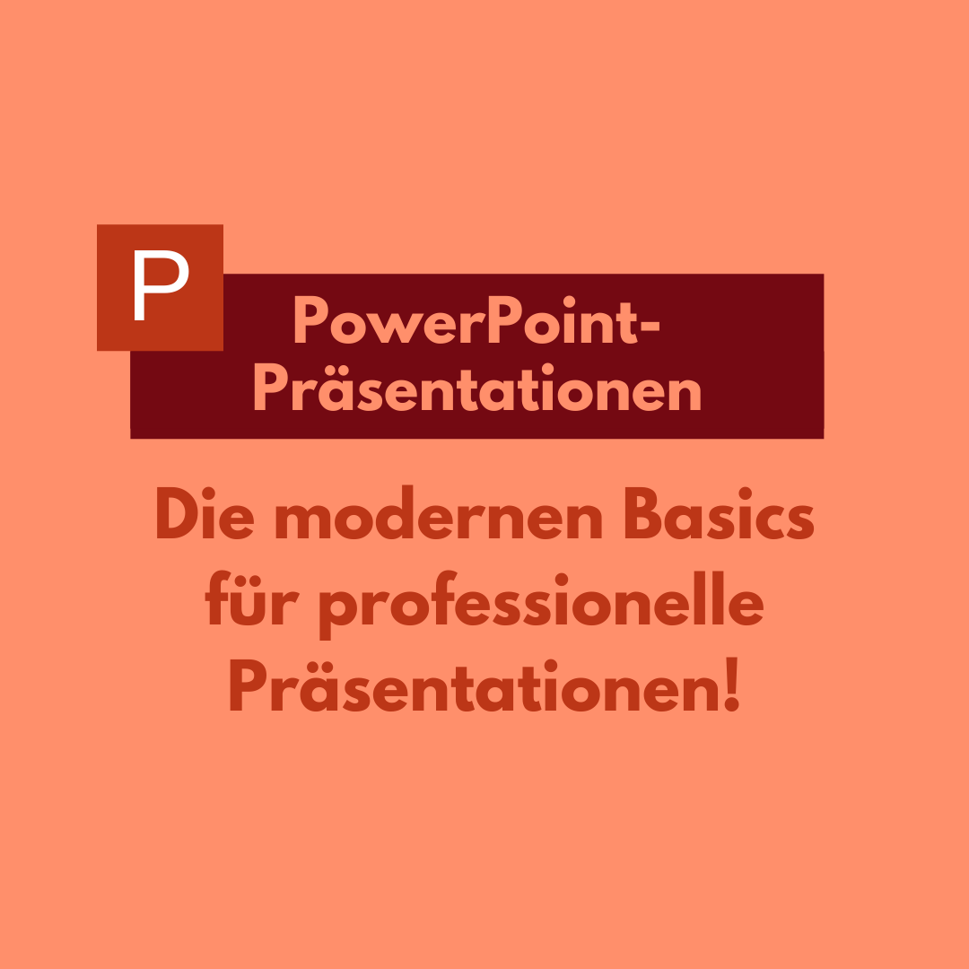 PowerPoint-Präsentationen: Die modernen Basics für professionelle Präsentationen!