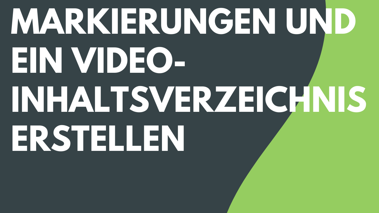 Markierungen und ein Video-Inhaltsverzeichnis erstellen