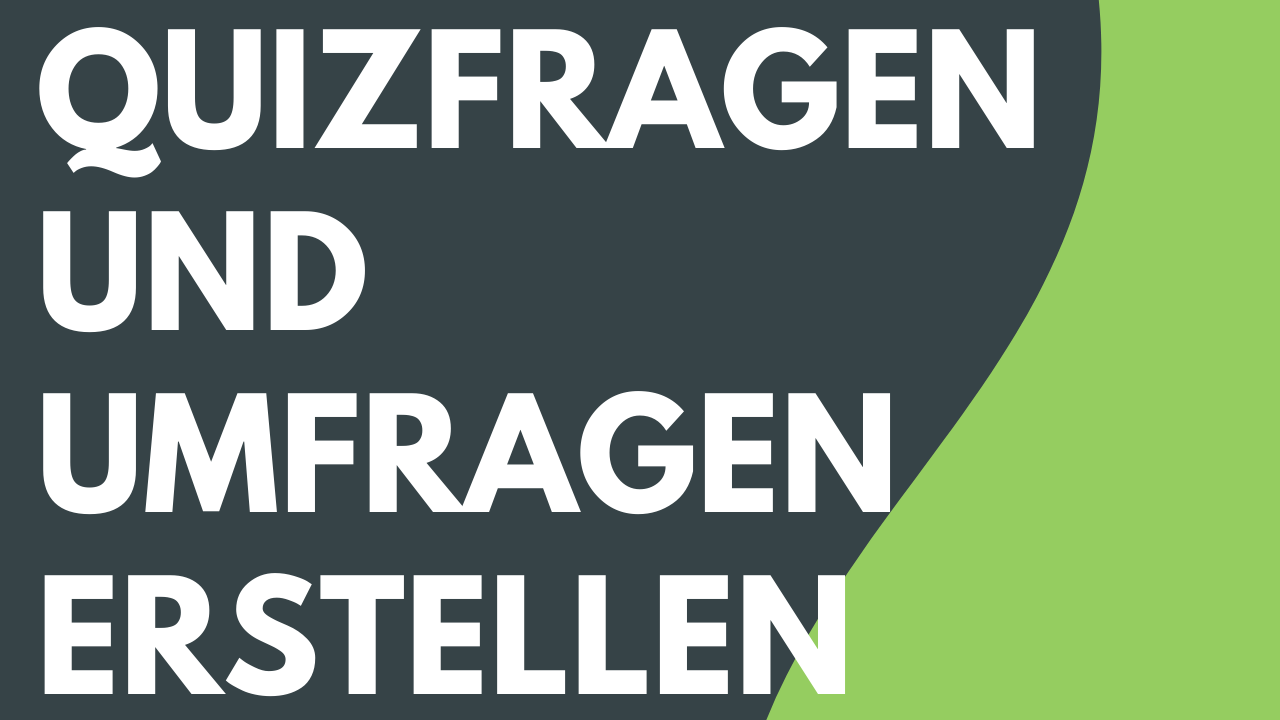 Quizfragen und Umfragen erstellen