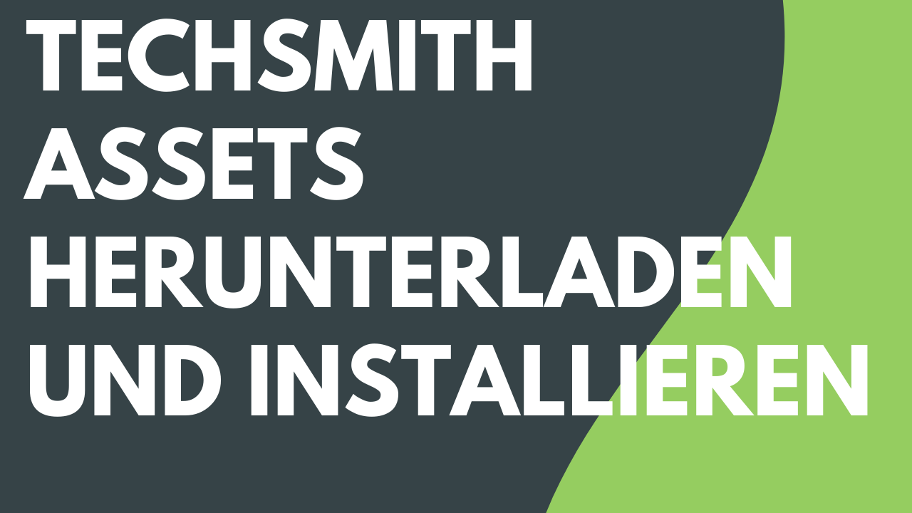 TechSmith Assets herunterladen und installieren