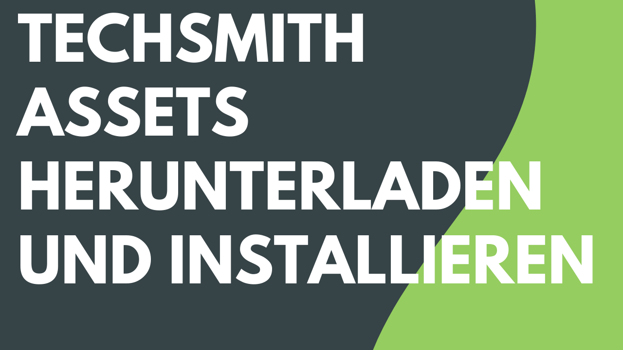 TechSmith Assets herunterladen und installieren (Version 2023.2 oder älter)