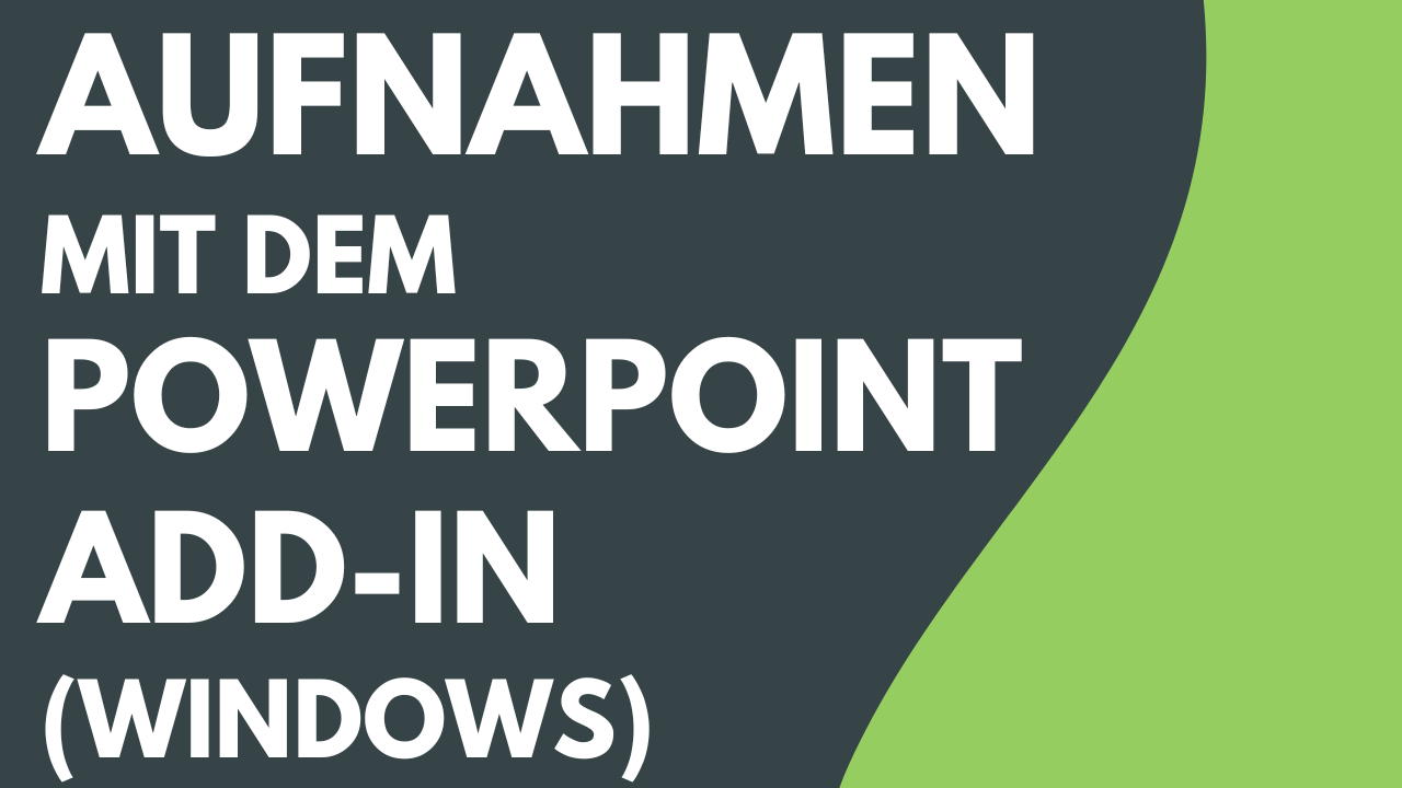 Aufzeichnung mit dem PowerPoint Add-In (Windows)