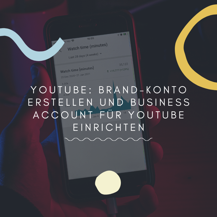 YouTube: Brand-Konto erstellen und Business Account für YouTube einrichten