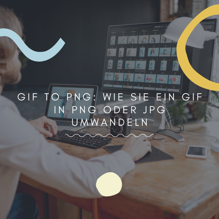 GIF to PNG: wie Sie ein GIF in PNG oder JPG umwandeln