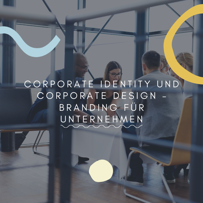 Corporate Identity und Corporate Design – Branding für Unternehmen