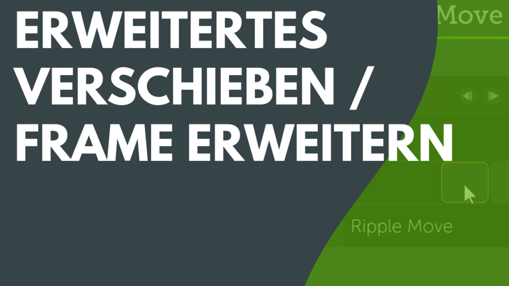 Erweitertes Verschieben / Frame erweitern