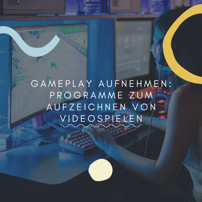 Gameplay aufnehmen Programme zum Aufzeichnen von Videospielen