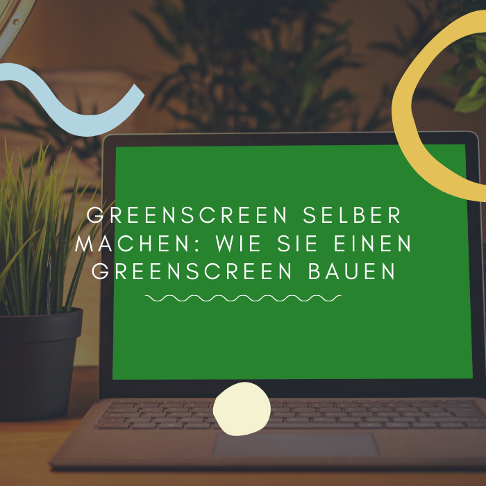 Greenscreen selber machen: wie Sie einen Greenscreen bauen