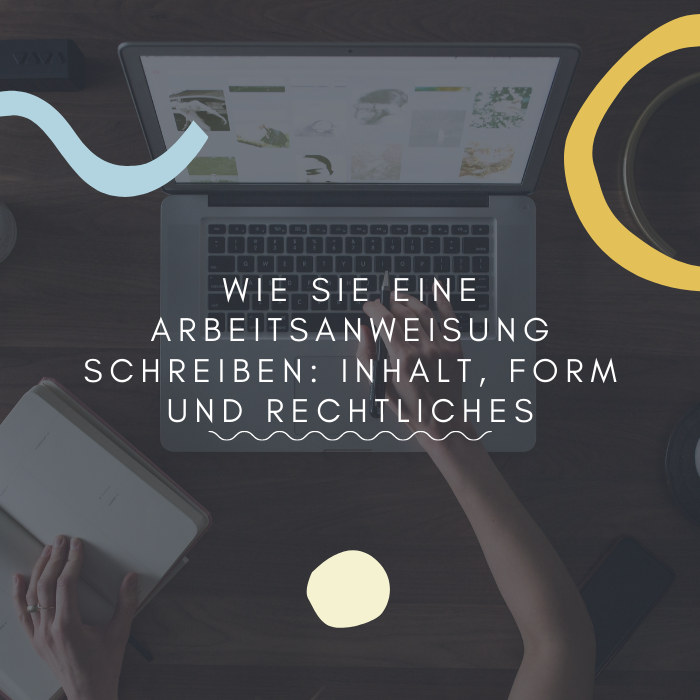 Wie Sie eine Arbeitsanweisung schreiben: Inhalt, Form und Rechtliches