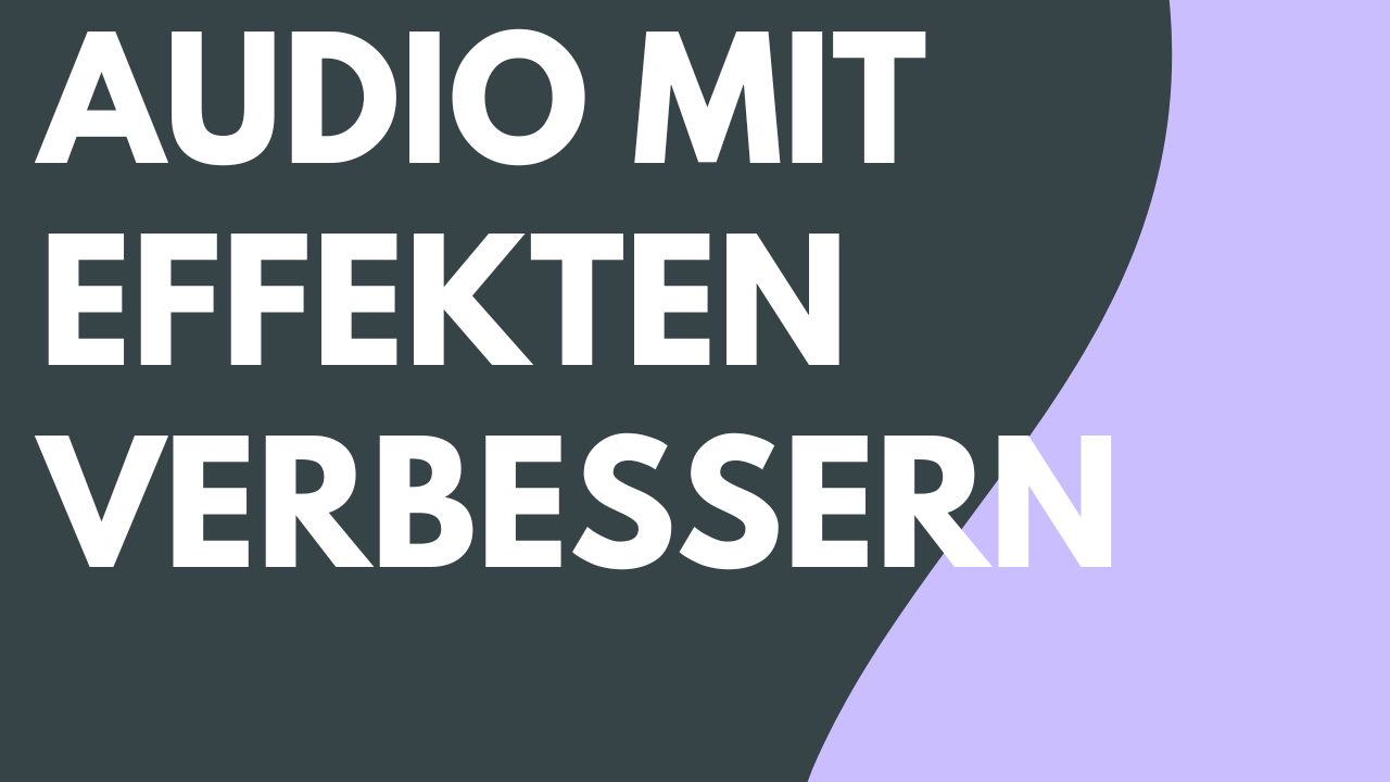 Audio mit Effekten verbessern