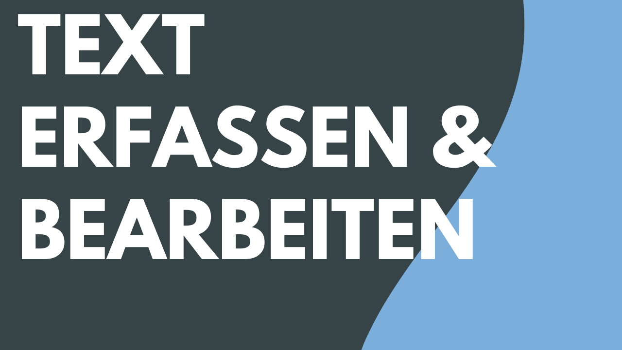 Text erfassen und bearbeiten