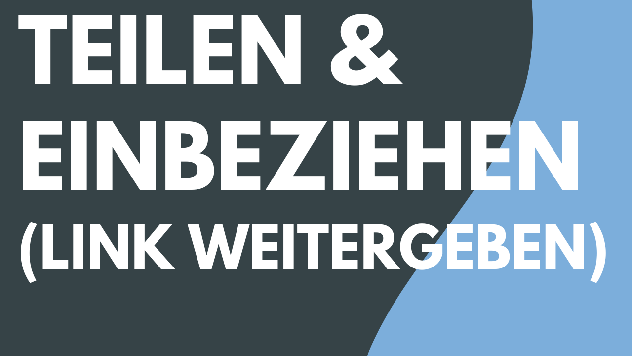 Teilen und Einbeziehen (Link teilen)