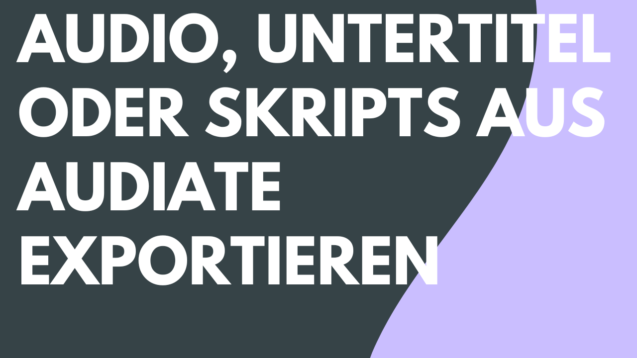 Audiodaten, Untertitel oder Skripts aus Audiate exportieren