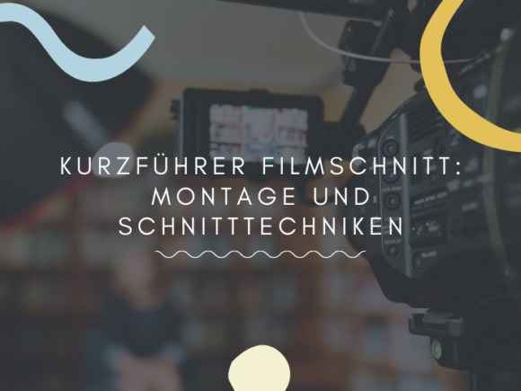 Kurzführer Filmschnitt Montage und Schnitttechniken