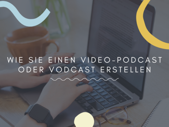 Wie Sie einen Video-Podcast oder Vodcast erstellen