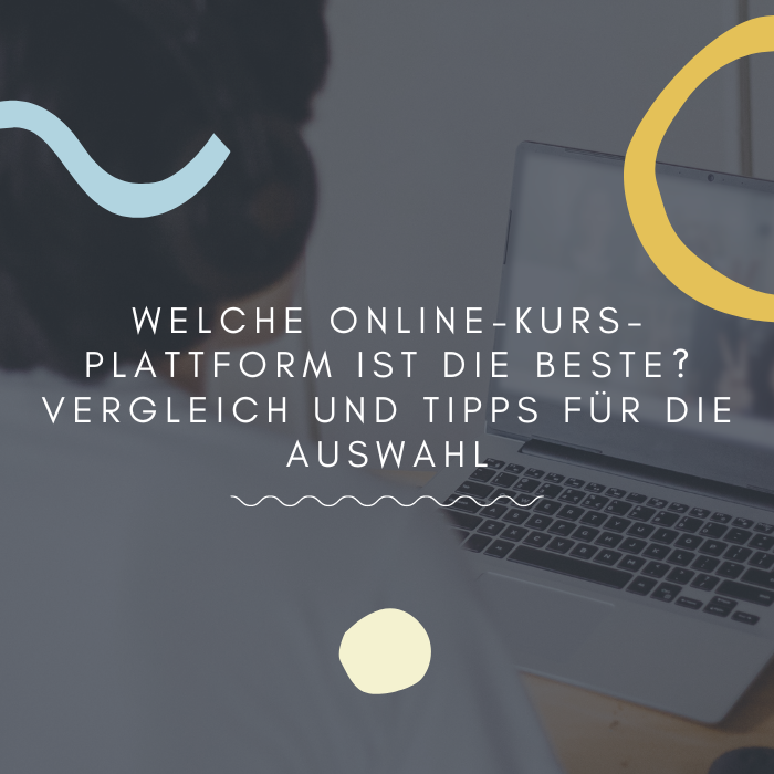 Welche Online-Kurs-Plattform ist die Beste Vergleich und Tipps für die Auswahl.