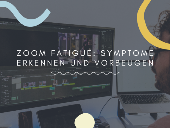 Zoom Fatigue Symptome erkennen und vorbeugen