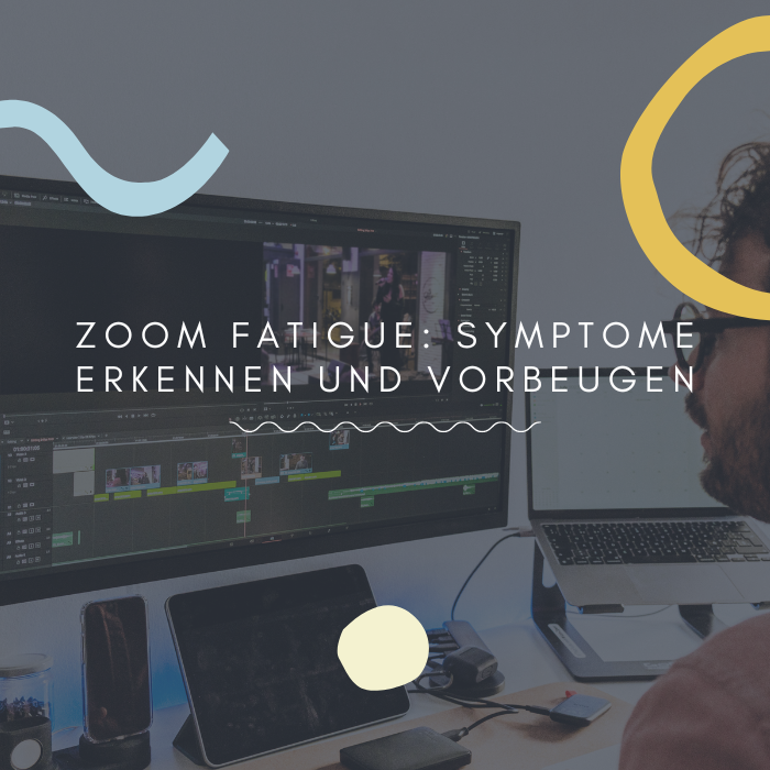 Zoom Fatigue Symptome erkennen und vorbeugen