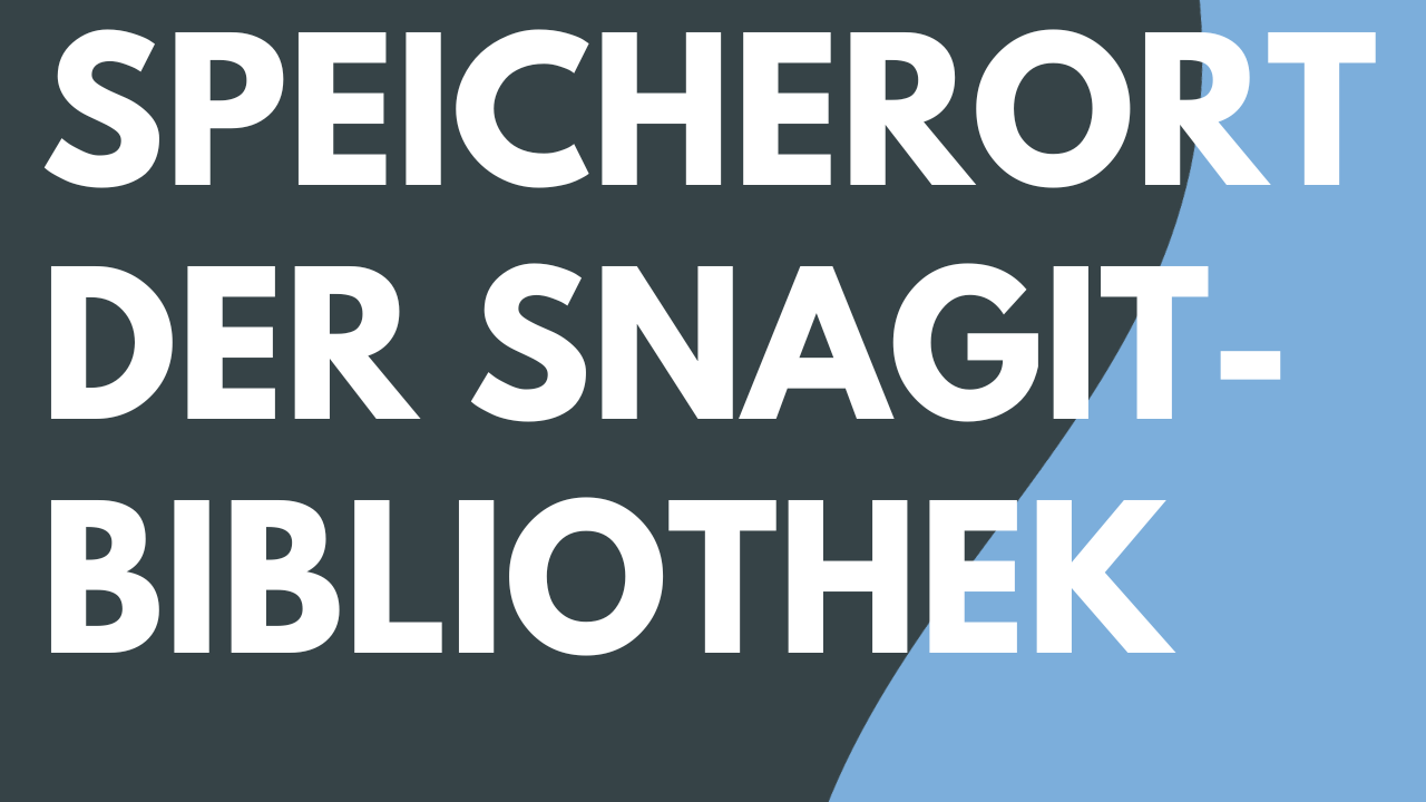 Speicherort der Snagit-Bibliothek