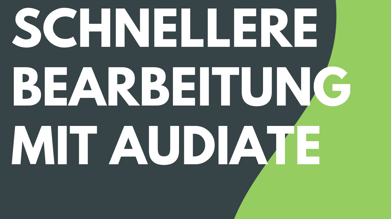 Schnellere Bearbeitung mit Audiate