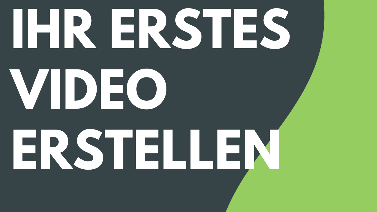 Ihr erstes Video erstellen