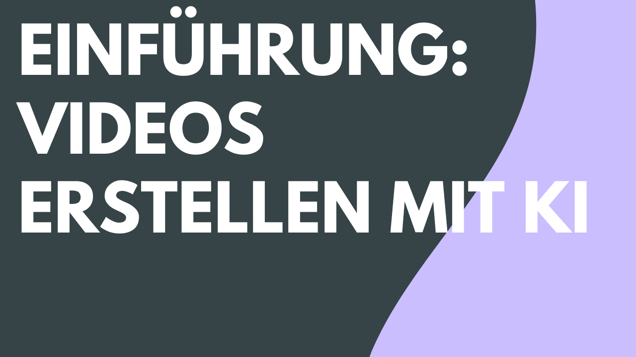 Einführung: Videos erstellen mit KI