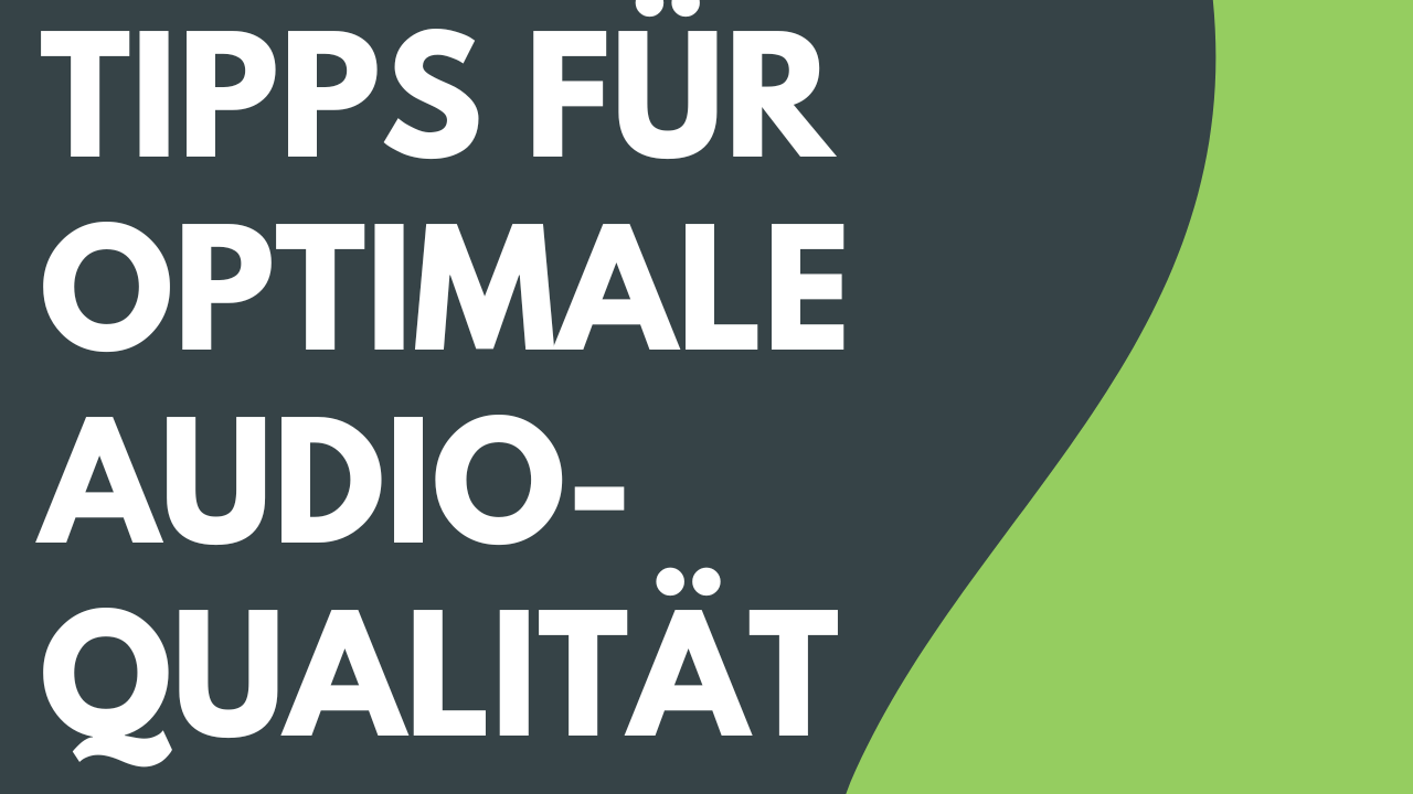 Tipps für optimale Audio-Qualität