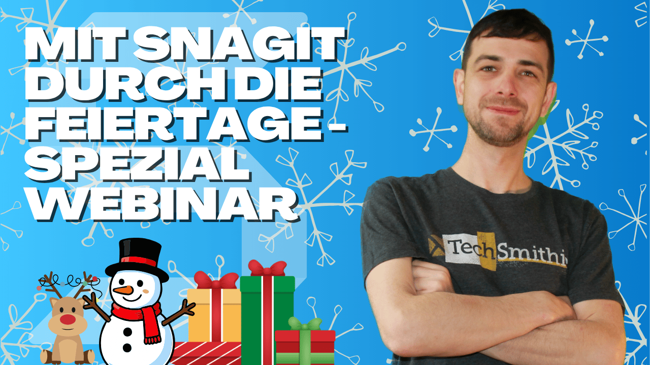 Mit Snagit durch die Feiertage – Spezialwebinar