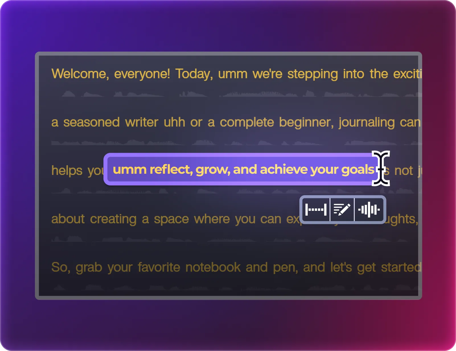 Camtasia Audiate text-based video and audio editing feature showing highlighted text “umm reflect, grow, and achieve your goals” with a blinking cursor and inline editing toolbar, illustrating how video can be edited as easily as text.